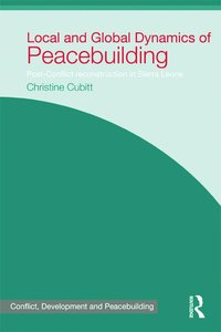 bokomslag Local and Global Dynamics of Peacebuilding