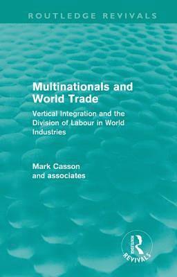 Mark Casson - Multinationals and World Trade, Inbunden