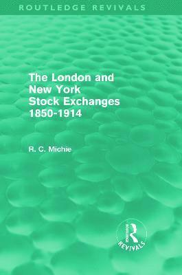 Ranald Michie - London and New York Stock Exchanges 1850-1914 (Routledge Revivals), Inbunden