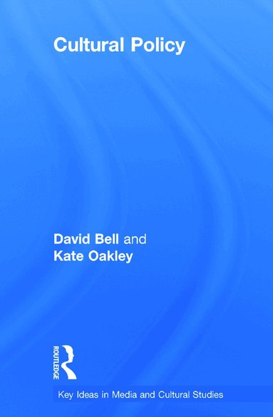 David Bell, Kate Oakley - Cultural Policy, Inbunden