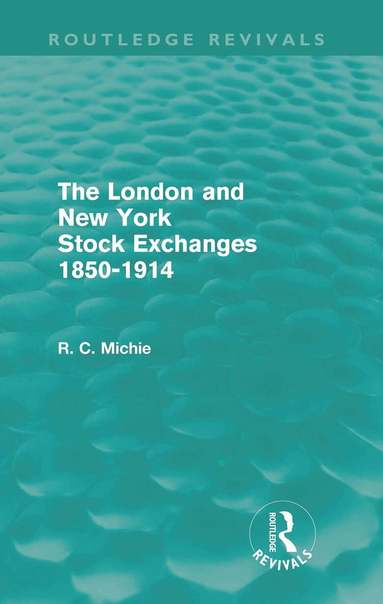 Ranald Michie - London and New York Stock Exchanges 1850-1914 (Routledge Revivals), Häftad