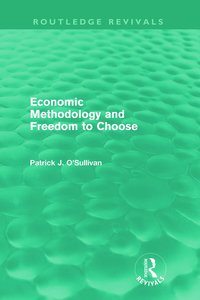 bokomslag Economic Methodology and Freedom to Choose (Routledge Revivals)