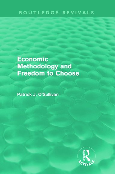 bokomslag Economic Methodology and Freedom to Choose (Routledge Revivals)