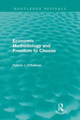 Economic Methodology and Freedom to Choose (Routledge Revivals) 1