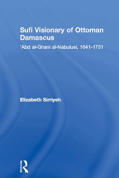 Elizabeth Sirriyeh - Sufi Visionary of Ottoman Damascus, Häftad