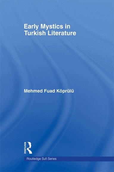 Mehmed Fuad Koprulu - Early Mystics in Turkish Literature, Häftad