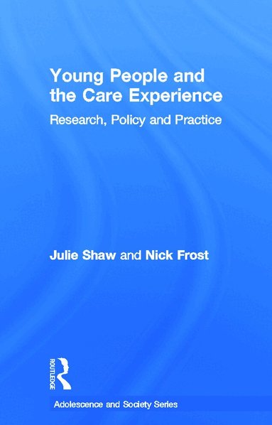 Julie Shaw, Nick Frost - Young People and the Care Experience, Inbunden