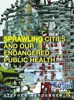 Sprawling Cities and Our Endangered Public Health