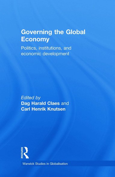 Dag Harald Claes, Carl Henrik Knutsen - Governing the Global Economy, Inbunden