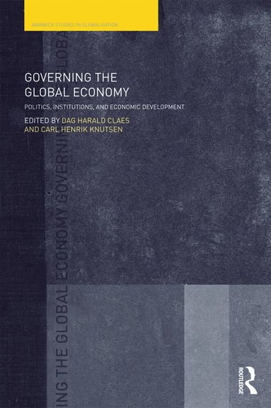 Dag Harald Claes, Carl Henrik Knutsen - Governing the Global Economy, Häftad