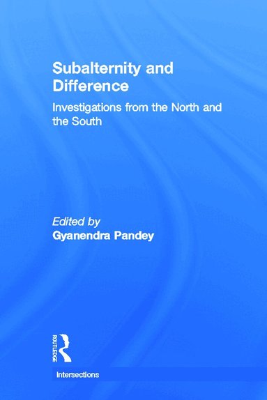 Gyanendra Pandey - Subalternity and Difference, Inbunden