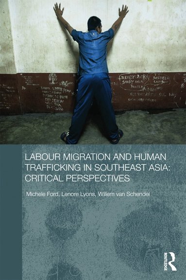 Michele Ford, Lenore Lyons, Willem van Schendel - Labour Migration and Human Trafficking in Southeast Asia, Inbunden