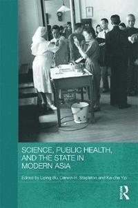 bokomslag Science, Public Health and the State in Modern Asia