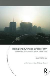 bokomslag Remaking Chinese Urban Form