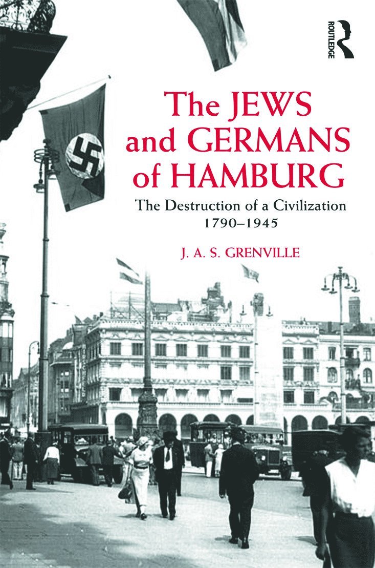 J A S Grenville, UK) Grenville, J A S (Formally of the University of Birmingham, J. A. S. Grenville - Jews and Germans of Hamburg, Häftad