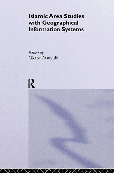 Atsuyuki Okabe - Islamic Area Studies with Geographical Information Systems, Häftad