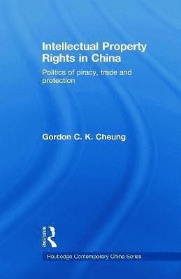 Gordon C.K Cheung, UK) Cheung, Gordon C.K (Durham University, Gordon C. K. Cheung, Gordon C. K Cheung - Intellectual Property Rights in China, Häftad