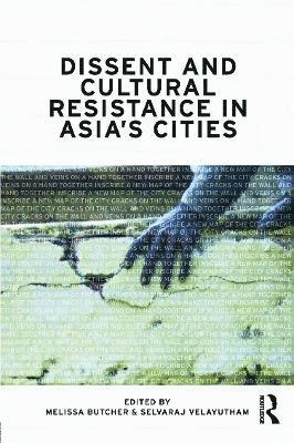 Dissent and Cultural Resistance in Asia's Cities 1