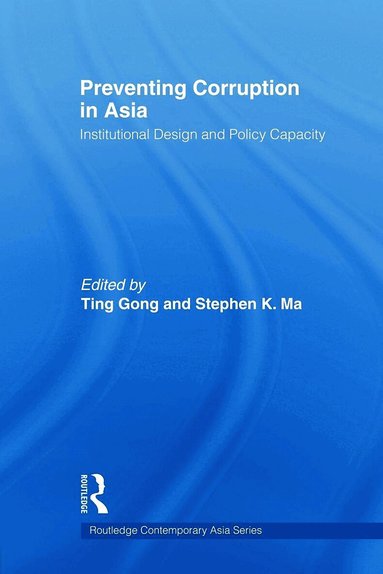Ting Gong, Stephen K. Ma - Preventing Corruption in Asia, Häftad