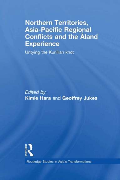 Kimie Hara, Geoffrey Jukes - Northern Territories, Asia-Pacific Regional Conflicts and the Aland Experience, Häftad