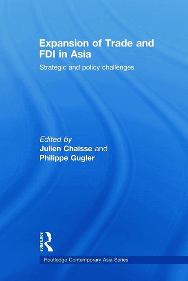 Julien Chaisse, Philippe Gugler - Expansion of Trade and FDI in Asia, Häftad
