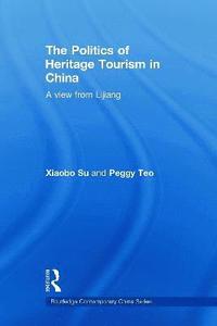 bokomslag The Politics of Heritage Tourism in China