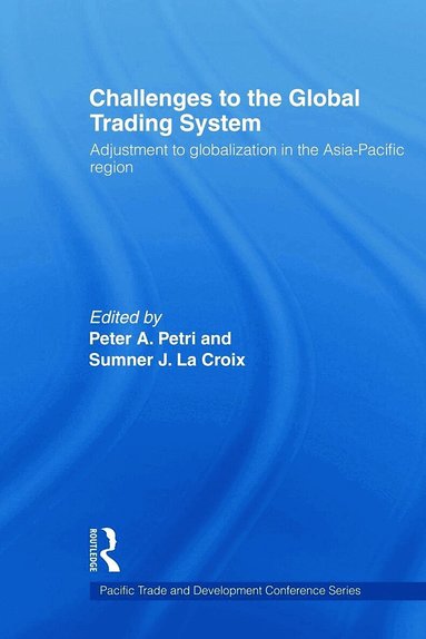 Sumner La Croix, Peter A. Petri - Challenges to the Global Trading System, Häftad