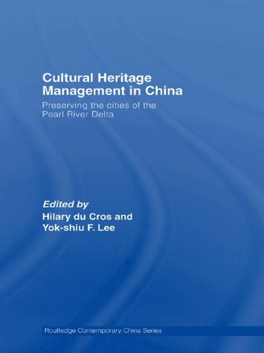 Hilary Du Cros, Yok-shiu F. Lee - Cultural Heritage Management in China, Häftad
