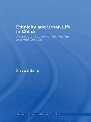 Xiaowei Zang, Xiaowei (City University of Hong Kong) Zang - Ethnicity and Urban Life in China, Häftad