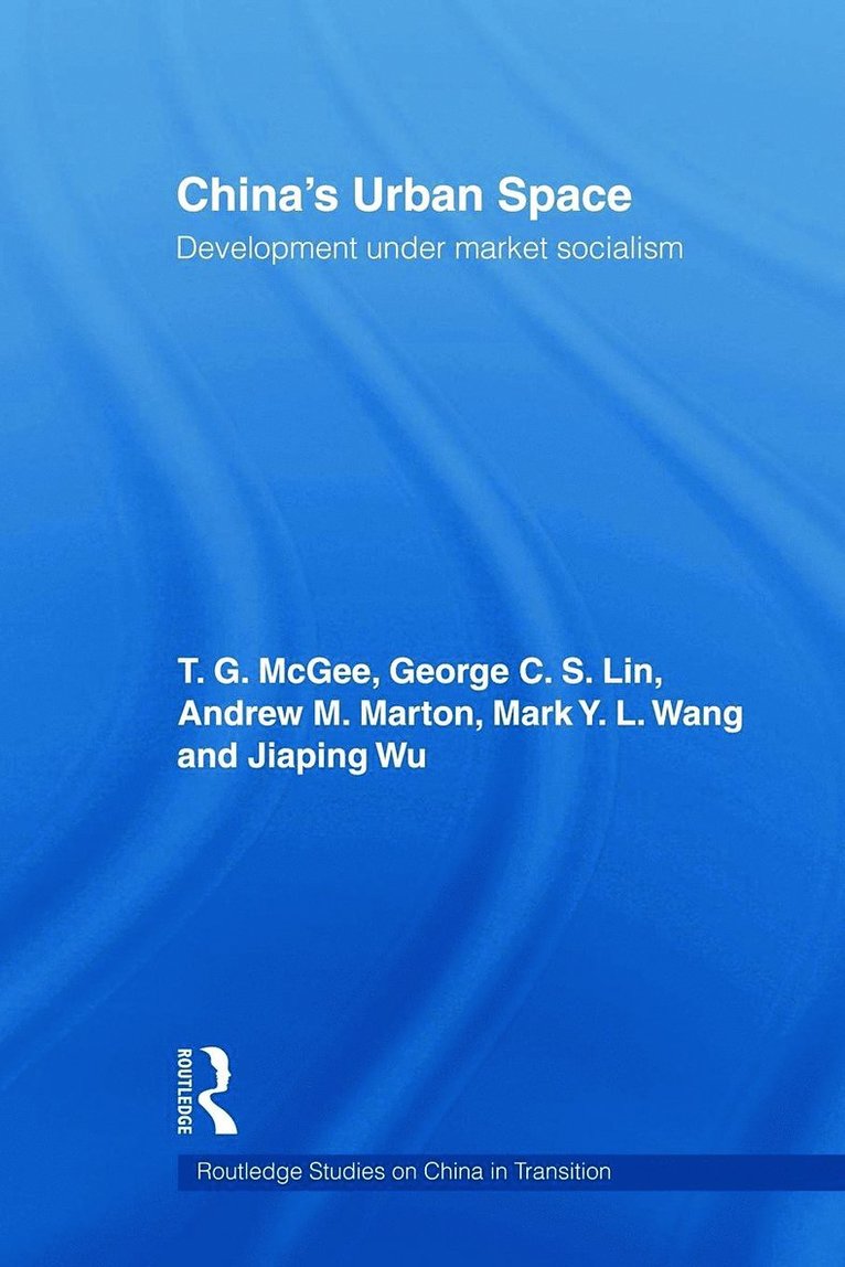Terry McGee, George C.S. Lin, Mark Wang, Andrew Marton, Jiaping Wu, Canada) McGee, Terry (University of British Columbia, Hong Kong) Lin, George C.S. (University of Hong Kong, Australia) Wang, Mark (University of Melbourne, UK) Marton, Andrew (University of Nottingham, Australia) Wu, Jiaping (Charles Darwin University, George C. S. Lin - China's Urban Space, Häftad