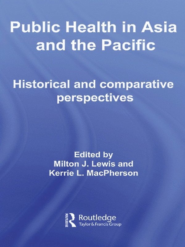 Milton J. Lewis, Kerrie L. MacPherson, Australia) Lewis, Milton J. (University of Sydney, Kerrie L. (University of Hong Kong) MacPherson - Public Health in Asia and the Pacific, Häftad