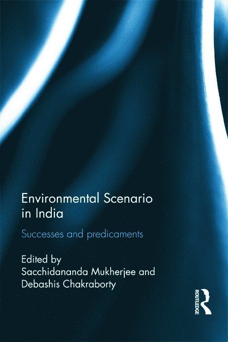 Sacchidananda Mukherjee, Debashis Chakraborty, India) Mukherjee, Sacchidananda (National Institute of Public Finance and Policy, India) Chakraborty, Debashis (Indian Institute of Foreign Trade - Environmental Scenario in India, Inbunden
