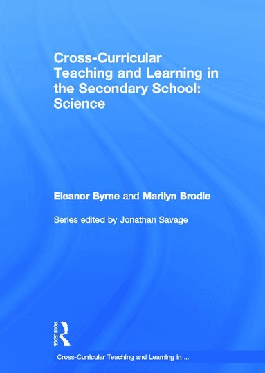 Eleanor Byrne, Marilyn Brodie - Cross Curricular Teaching and Learning in the Secondary School... Science, Inbunden