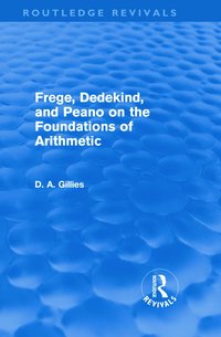 bokomslag Frege, Dedekind, and Peano on the Foundations of Arithmetic (Routledge Revivals)