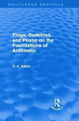 bokomslag Frege, Dedekind, and Peano on the Foundations of Arithmetic (Routledge Revivals)