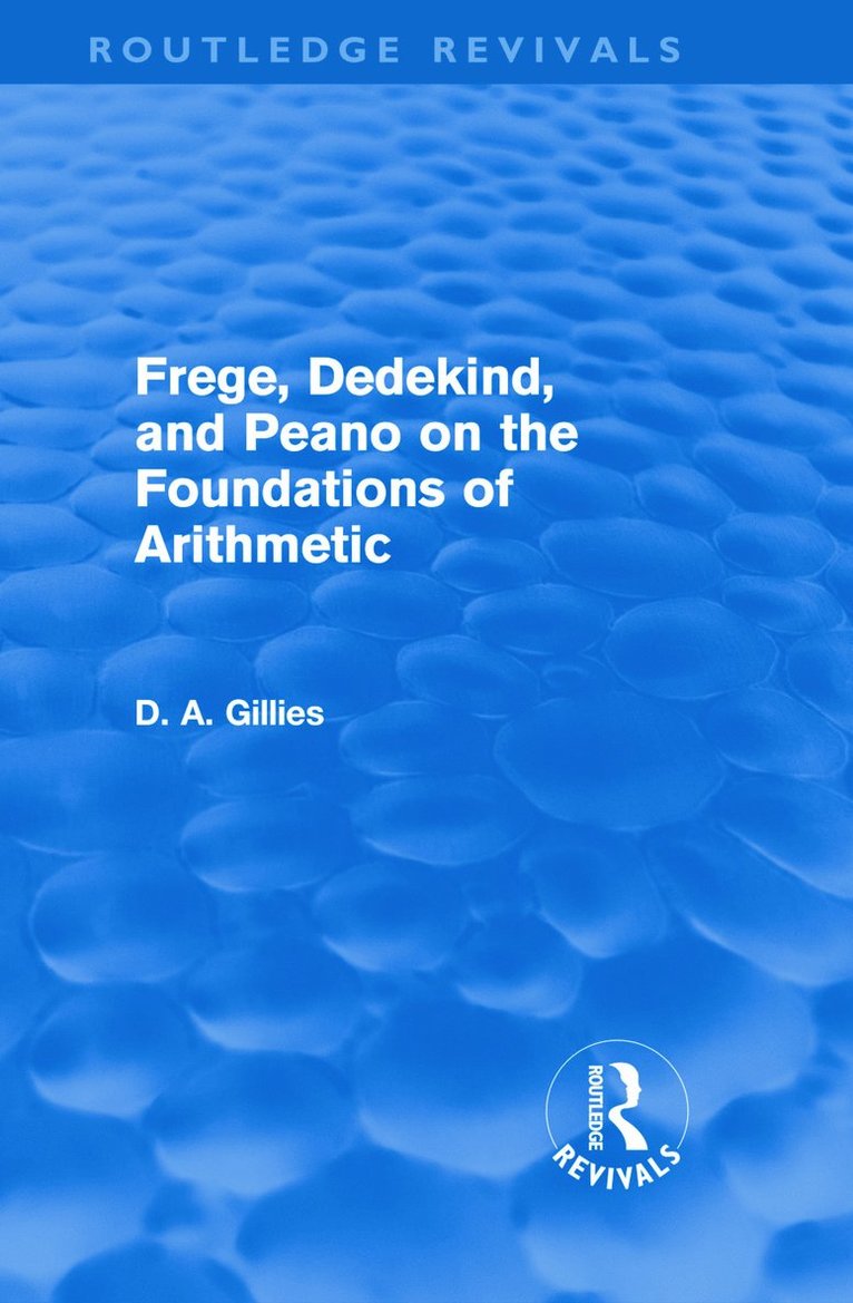 Donald Gillies - Frege, Dedekind, and Peano on the Foundations of Arithmetic (Routledge Revivals), Inbunden