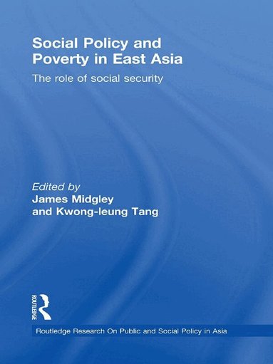 James Midgley, Kwong Leung Tang - Social Policy and Poverty in East Asia, Häftad