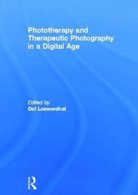 bokomslag Phototherapy and Therapeutic Photography in a Digital Age