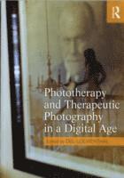 bokomslag Phototherapy and Therapeutic Photography in a Digital Age