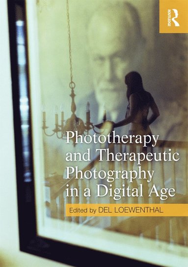 bokomslag Phototherapy and Therapeutic Photography in a Digital Age