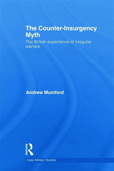 Andrew Mumford - Counter-Insurgency Myth, Inbunden