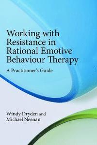 bokomslag Working with Resistance in Rational Emotive Behaviour Therapy
