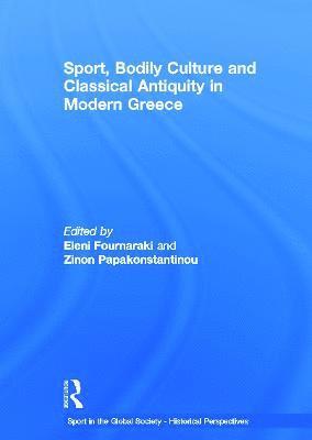 Sport, Bodily Culture and Classical Antiquity in Modern Greece