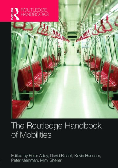 Peter Adey, David Bissell, Kevin Hannam, Peter Merriman, Mimi Sheller - Routledge Handbook of Mobilities, Inbunden