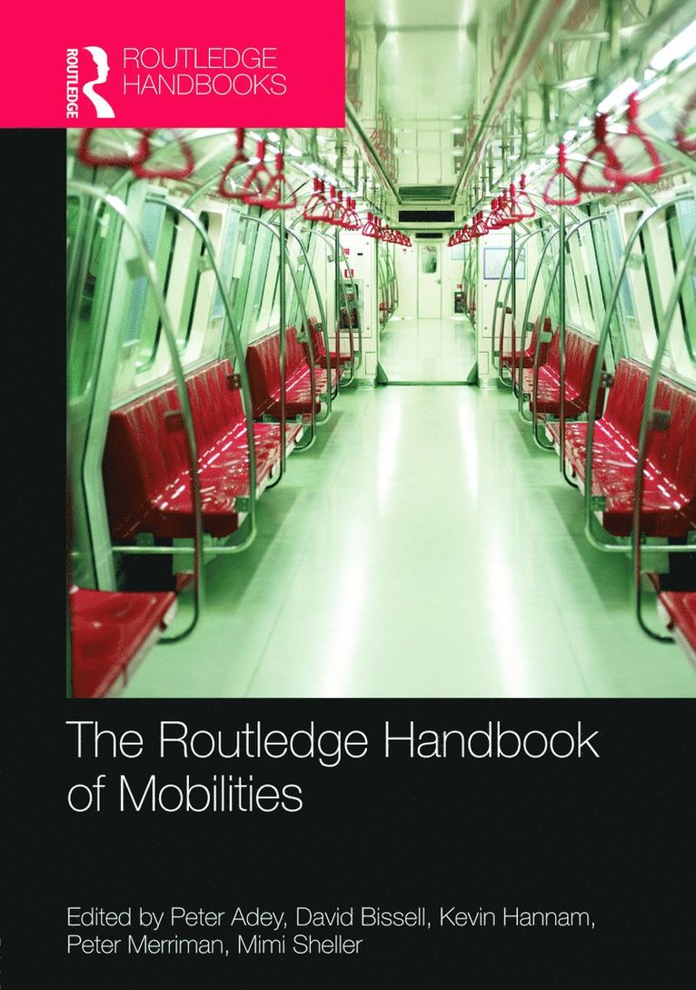 Peter Adey, David Bissell, Kevin Hannam, Peter Merriman, Mimi Sheller, Australia) Bissell, David (The Australian National University, USA) Sheller, Mimi (Drexel University, Philadelphia - Routledge Handbook of Mobilities, Inbunden