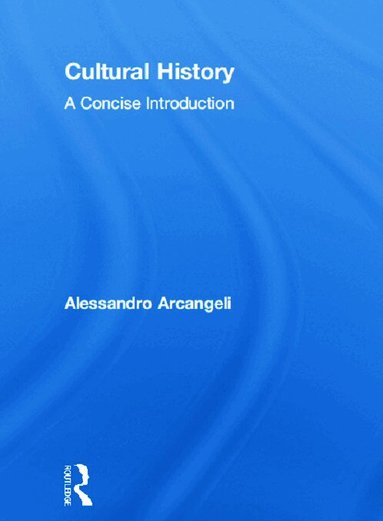 Alessandro Arcangeli - Cultural History, Inbunden