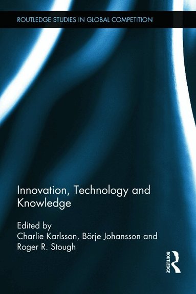 Charlie Karlsson, Börje Johansson, Roger Stough - Innovation, Technology and Knowledge, Inbunden