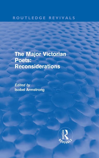 Isobel Armstrong - Major Victorian Poets: Reconsiderations (Routledge Revivals), Inbunden