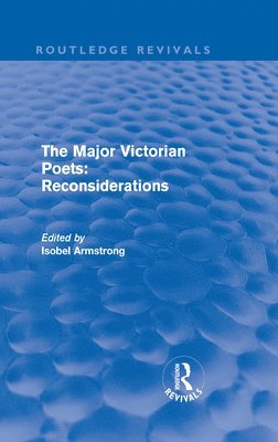 bokomslag The Major Victorian Poets: Reconsiderations (Routledge Revivals)