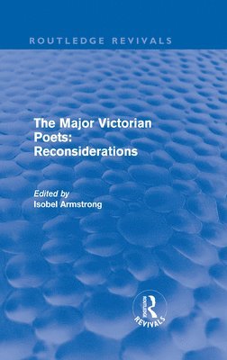 The Major Victorian Poets: Reconsiderations (Routledge Revivals) 1